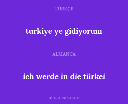 turkiye ye gidiyorum - ich werde in die türkei