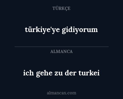 ich gehe zu der turkei - türkiye'ye gidiyorum