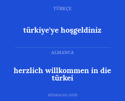 türkiye'ye hoşgeldiniz - herzlich willkommen in die türkei