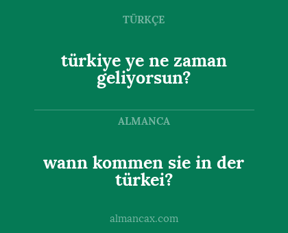 wann kommen sie in der türkei? - türkiye ye ne zaman geliyorsun?