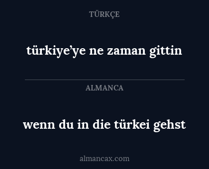 türkiye’ye ne zaman gittin - wenn du in die türkei gehst