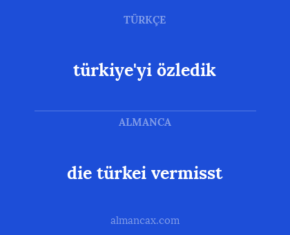 die türkei vermisst - türkiye'yi özledik