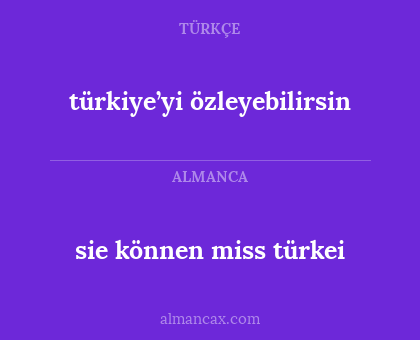 sie können miss türkei - türkiye’yi özleyebilirsin