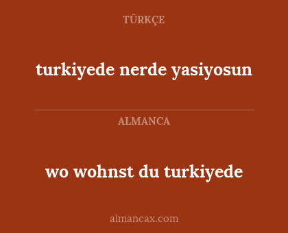 turkiyede nerde yasiyosun - wo wohnst du turkiyede