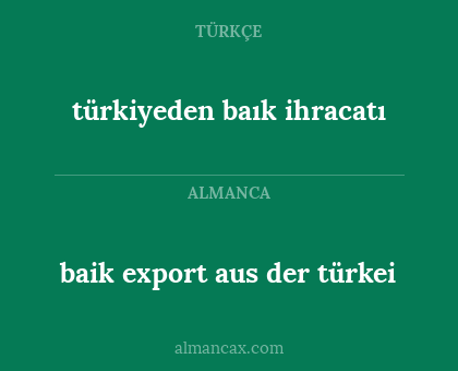 türkiyeden baık ihracatı - baik export aus der türkei