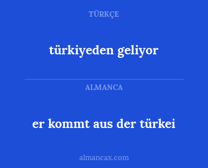 er kommt aus der türkei - türkiyeden geliyor
