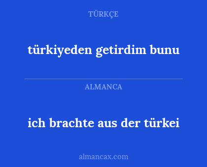 türkiyeden getirdim bunu - ich brachte aus der türkei