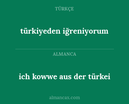 türkiyeden iğreniyorum - ich kowwe aus der türkei