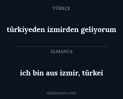 türkiyeden izmirden geliyorum - ich bin aus izmir, türkei