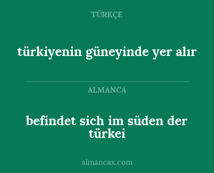 befindet sich im süden der türkei - türkiyenin güneyinde yer alır