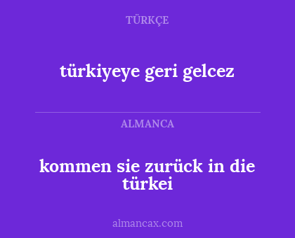 türkiyeye geri gelcez - kommen sie zurück in die türkei