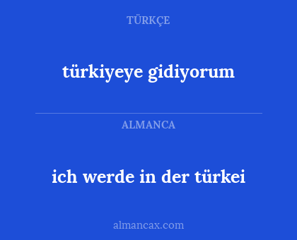 türkiyeye gidiyorum - ich werde in der türkei
