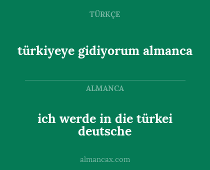 ich werde in die türkei deutsche - türkiyeye gidiyorum almanca