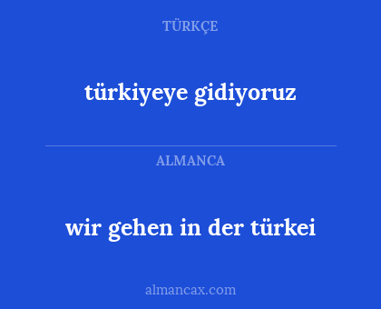 türkiyeye gidiyoruz - wir gehen in der türkei