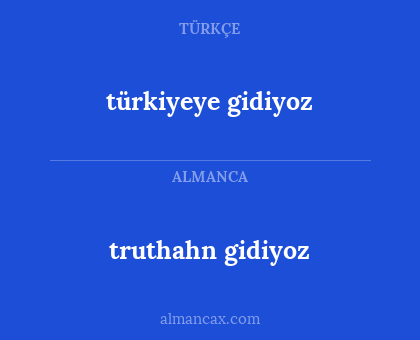 truthahn gidiyoz - türkiyeye gidiyoz