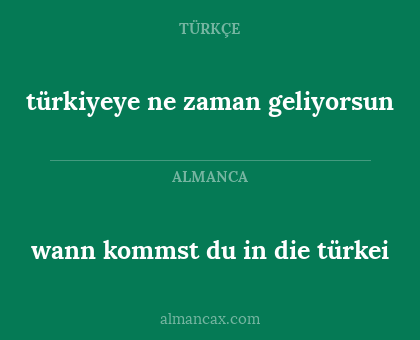 wann kommst du in die türkei - türkiyeye ne zaman geliyorsun