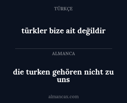 die turken gehören nicht zu uns - türkler bize ait değildir