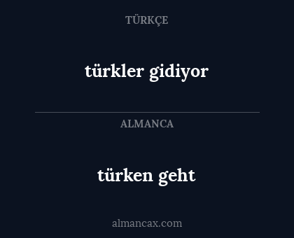 türken geht - türkler gidiyor