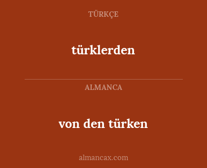 türklerden - von den türken