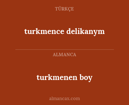 turkmenen boy - turkmence delikanym