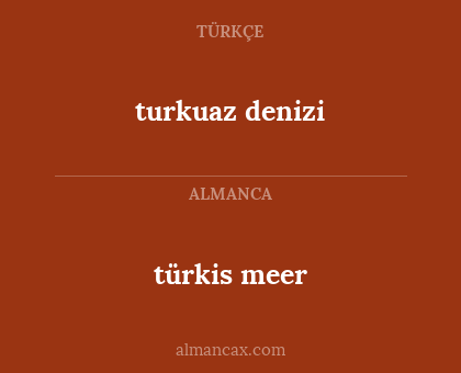 türkis meer - turkuaz denizi