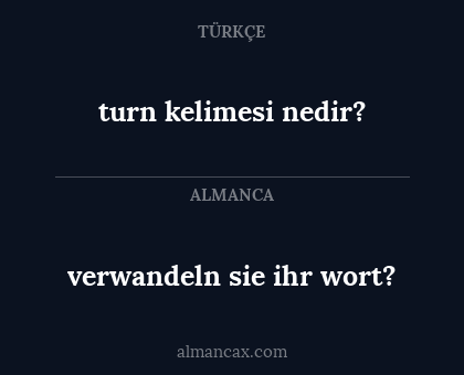 verwandeln sie ihr wort? - turn kelimesi nedir?