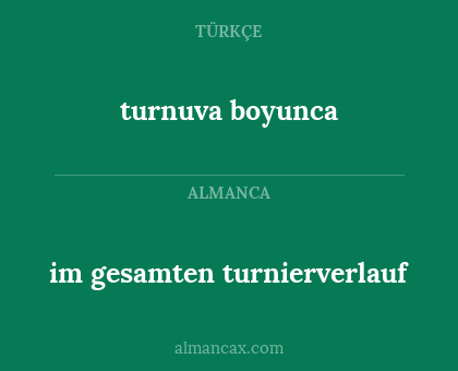 turnuva boyunca - im gesamten turnierverlauf
