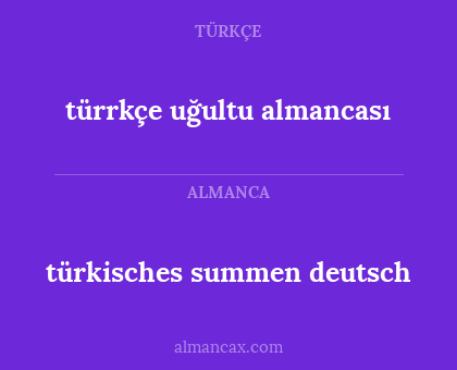 türrkçe uğultu almancası - türkisches summen deutsch