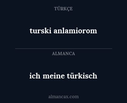 turski anlamiorom - ich meine türkisch