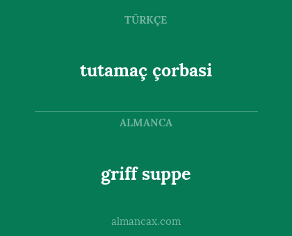 tutamaç çorbasi - griff suppe