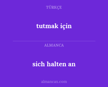 tutmak için - sich halten an