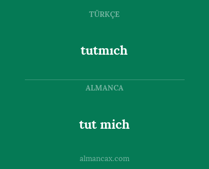 tutmıch - tut mich