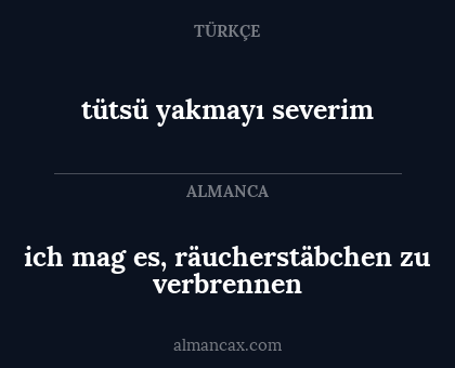 tütsü yakmayı severim - ich mag es, räucherstäbchen zu verbrennen