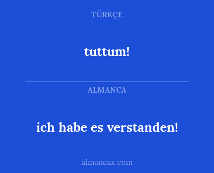 tuttum! - ich habe es verstanden!