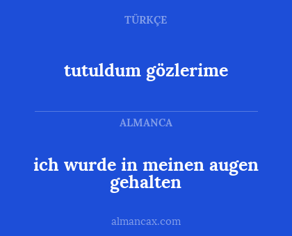 tutuldum gözlerime - ich wurde in meinen augen gehalten