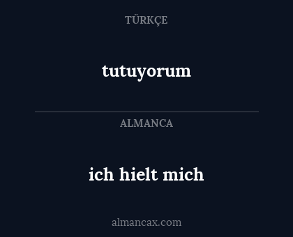 tutuyorum - ich hielt mich