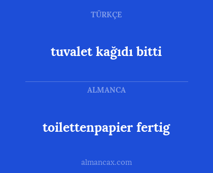tuvalet kağıdı bitti - toilettenpapier fertig