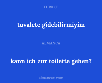 kann ich zur toilette gehen? - tuvalete gidebilirmiyim