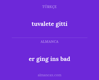 er ging ins bad - tuvalete gitti