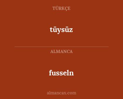 fusseln - tüysüz