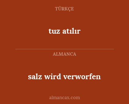 salz wird verworfen - tuz atılır