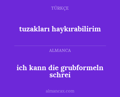 ich kann die grubformeln schrei - tuzakları haykırabilirim