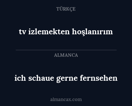 tv izlemekten hoşlanırım - ich schaue gerne fernsehen