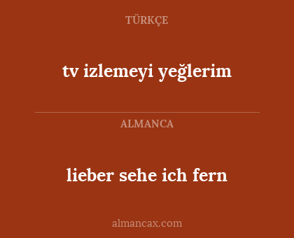 lieber sehe ich fern - tv izlemeyi yeğlerim