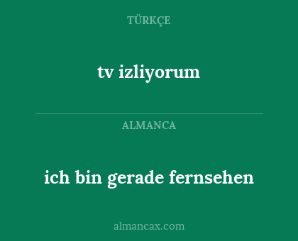 tv izliyorum - ich bin gerade fernsehen