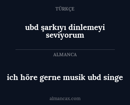 ubd şarkıyı dinlemeyi seviyorum - ich höre gerne musik ubd singe