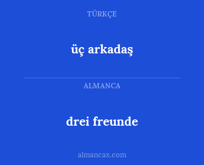 drei freunde - üç arkadaş