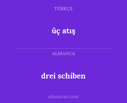 üç atış - drei schiben