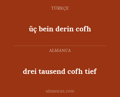 drei tausend cofh tief - üç bein derin cofh