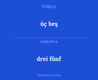 drei fünf - üç beş